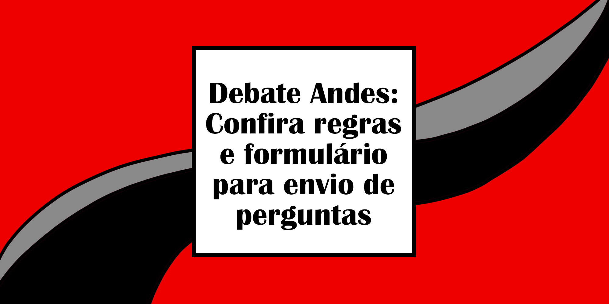 Debate Andes: confira regras e formulário para envio de perguntas