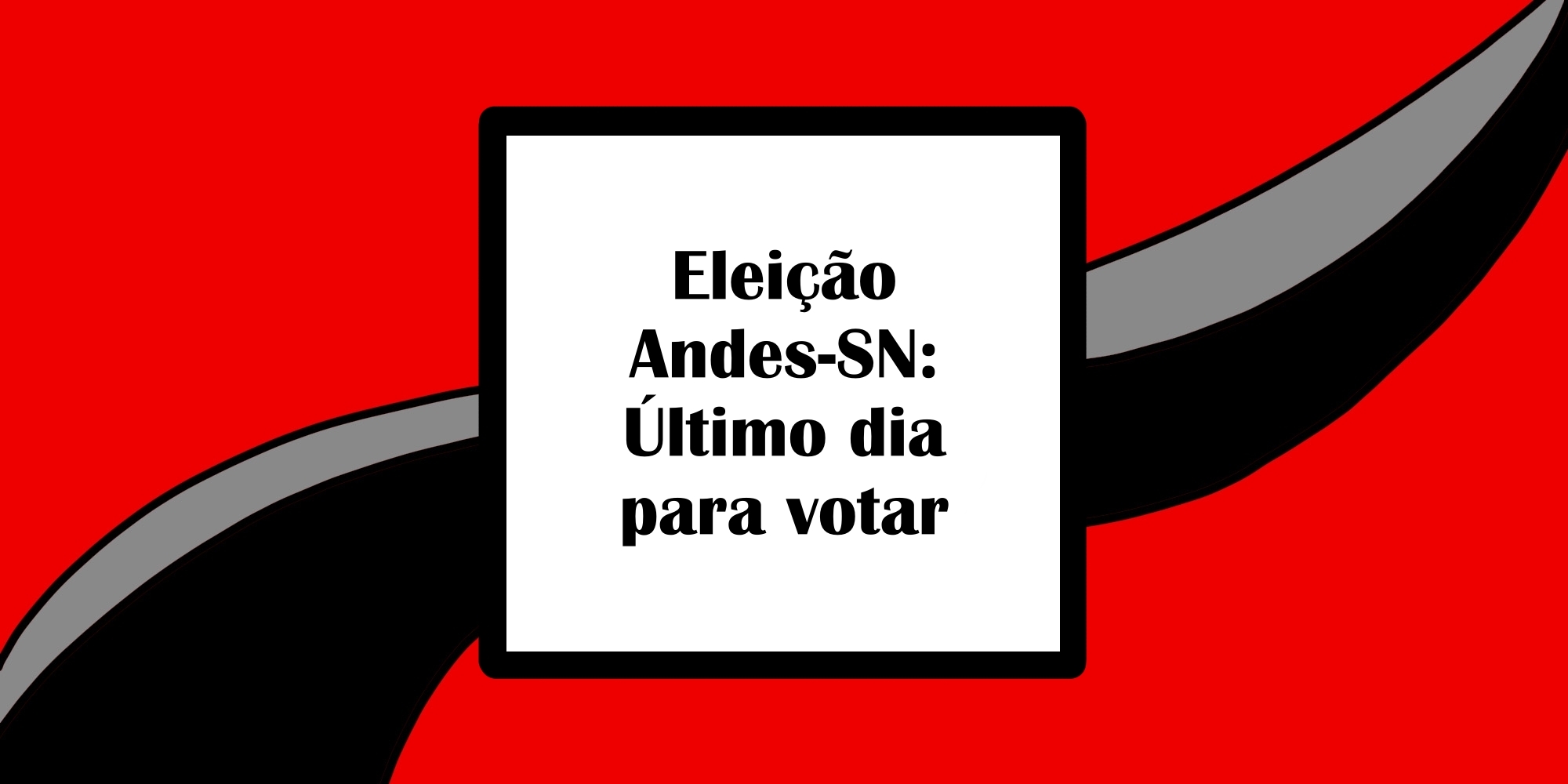 Eleição Andes-SN: Último dia para votar