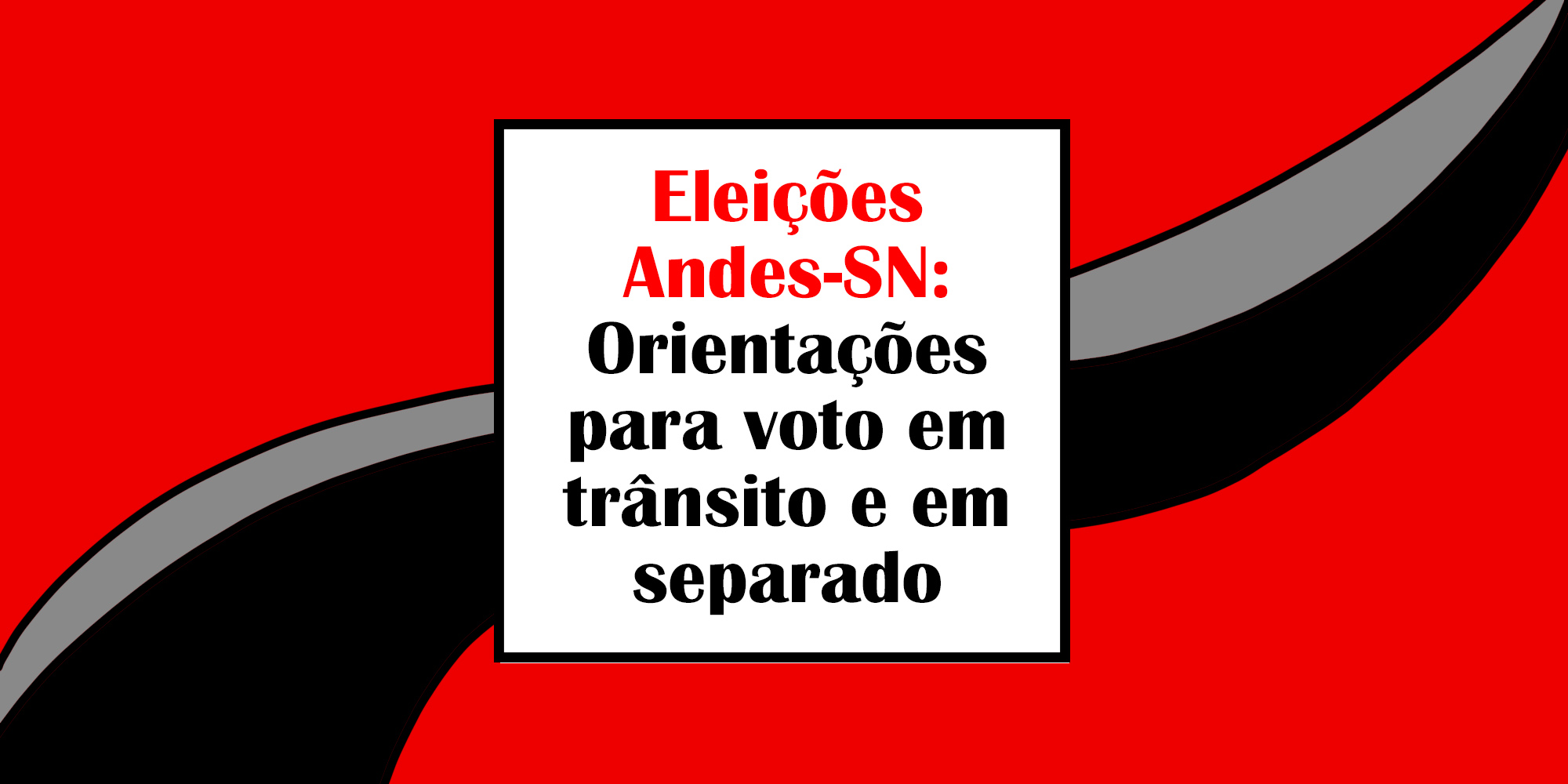 Eleição Andes-SN: Confira orientações para voto em trânsito e em separado